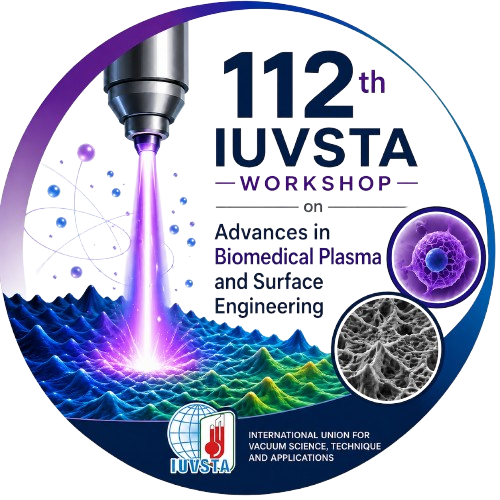 112th IUVSTA Workshop on Advances in Biomedical Plasma and Surface Engineering